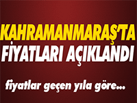 Kahramanmaraş fiyatlar açıklandı