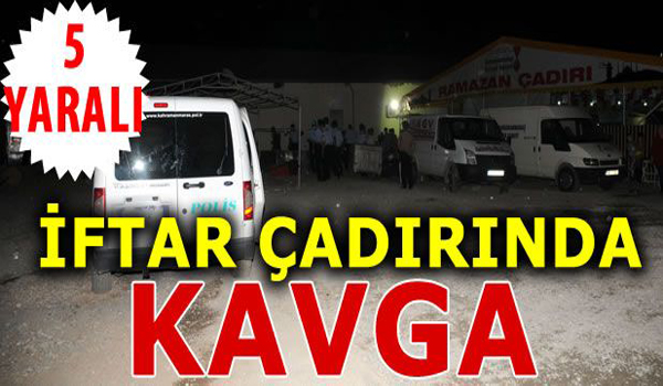 Kahramanmaraş'ta iftar çadırında kavga