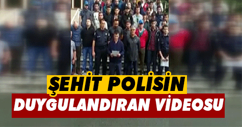 Şehit polisin duygulandıran videosu!
