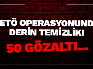 FETÖ operasyonunda derin temizlik