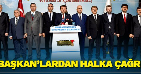 Başkanlardan halka çağrı
