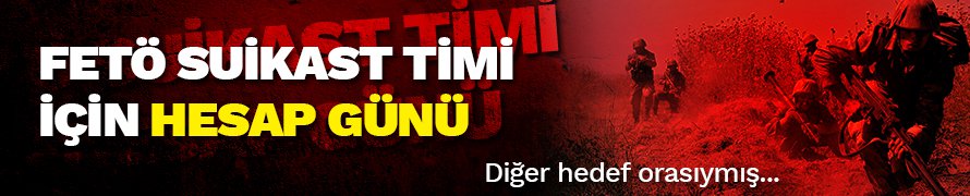 Fetö'nün suikast timi için hesap günü!