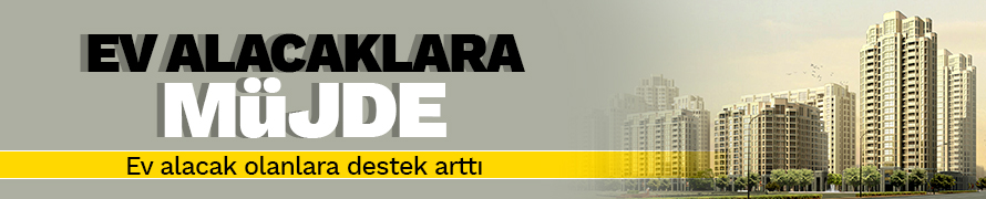 Ev alacak olanlara müjde!