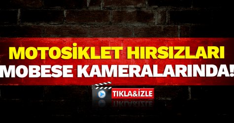Motosiklet hırsızları mobese kameralarında!