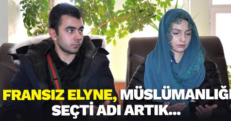 Fransız Elyne, Müslümanlığı seçti adı artık...