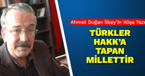 Türkler Hakk’a tapan millettir