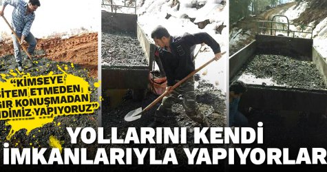 Yollarını kendi imkânlarıyla yapıyorlar
