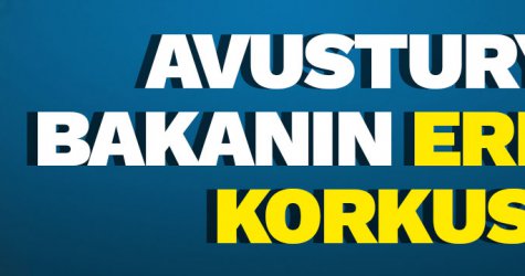 Avusturyalı bakanın Erdoğan korkusu!