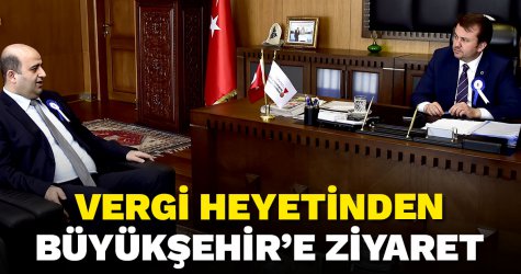 Vergi heyetinden Büyükşehir’e ziyaret