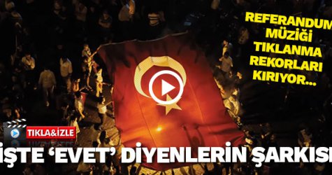 İşte 'EVET' diyenlerin şarkısı! Tıklanma rekoru kırıyor