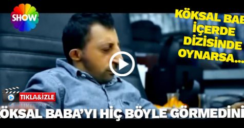 Köksal Baba İçerde dizisinde oynarsa...