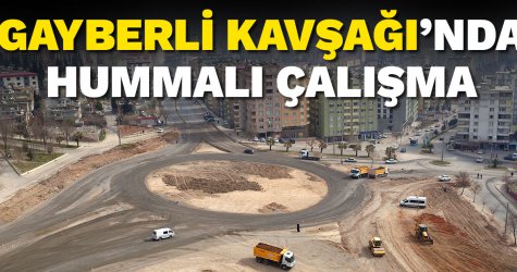Gayberli Kavşağı’nda hummalı çalışma