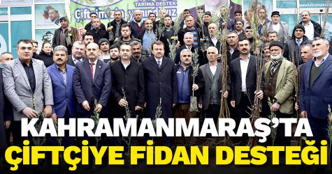 Kahramanmaraş’ta çiftçiye fidan desteği