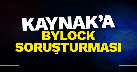 Kaynak’a ByLock soruşturması!