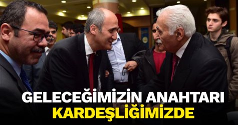 Geleceğimizin anahtarı kardeşliğimizde