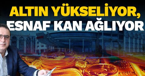 Altın yükseliyor, esnaf kan ağlıyor