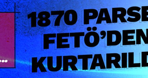 1870 parsel FETÖ’den kurtarıldı!