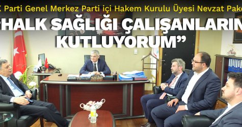Pakdil; “Halk Sağlığı çalışanlarını kutluyorum” dedi.