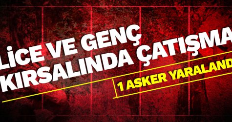 Lice ve Genç kırsalında çatışma: 1 asker yaralandı...