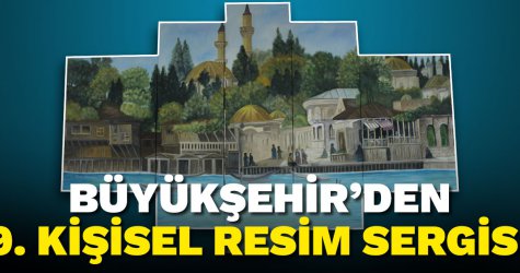 Büyükşehir’den 9. kişisel resim sergisi