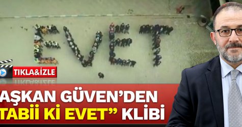 Başkan Güven’den “Tabii ki evet” klibi