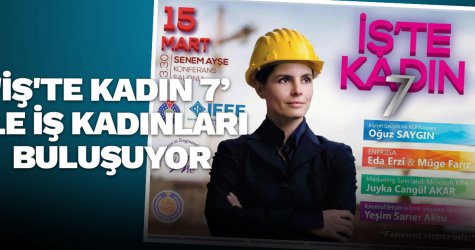 'İş'te kadın 7' ile iş kadınları buluşuyor