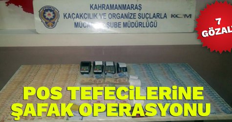 Pos tefecilerine şafak operasyonu: 7 gözaltı