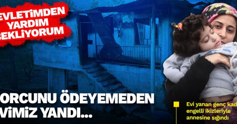 Evi yanan genç kadın engelli ikizleriyle annesine sığındı