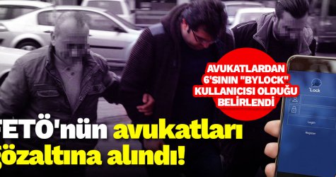 ​FETÖ'nün avukatları gözaltına alındı!