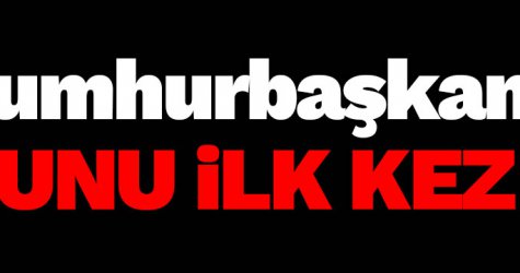 Cumhurbaşkanı Erdoğan bunu ilk kez anlattı