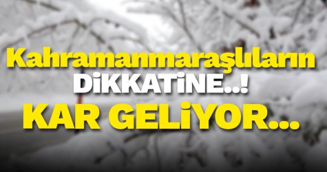 Kahramanmaraş beyaza bürünüyor! kar geliyor...