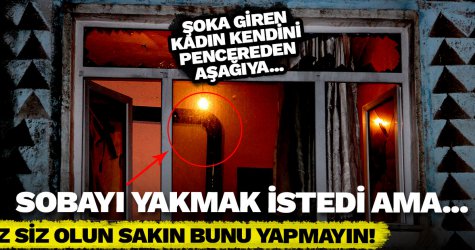 Siz siz olun sobayı yakmak için sakın bunu yapmayın!