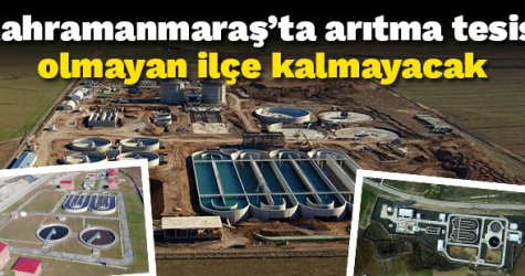 Kahramanmaraş’ta arıtma tesisi olmayan ilçe kalmayacak