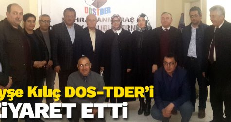 Ayşe Kılıç DOS-TDER’i ziyaret etti