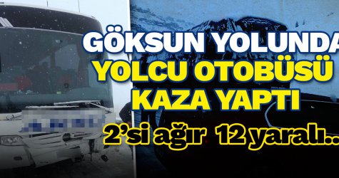 Kahramanmaraş Göksun yolunda kaza! Yolcu otobüsü...