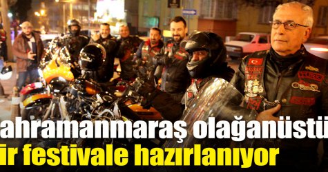 Kahramanmaraş olağanüstü bir festivale hazırlanıyor