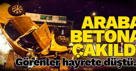 Araba betona çakıldı! Görenler hayrete düştü...