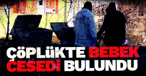 Çöplükte Bebek Cesedi Bulundu!