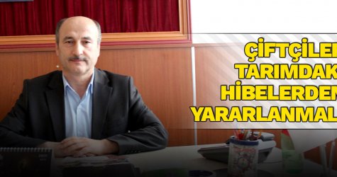 Çiftçiler tarımdaki hibelerden yararlanmalı
