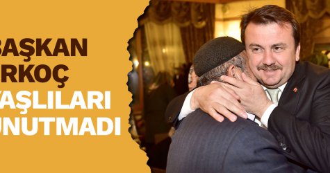 Başkan Erkoç yaşlıları unutmadı