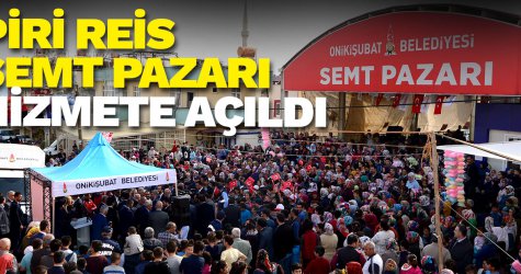 Piri Reis Semt Pazarı hizmete açıldı