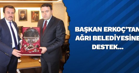 Başkan Erkoç'tan Ağrı Belediyesi’ne ziyaret