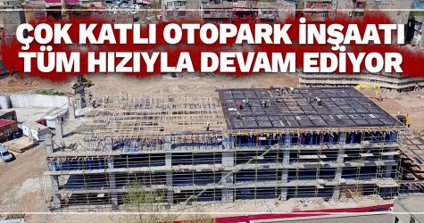 Çok Katlı Otopark İnşaatı tüm hızıyla devam ediyor