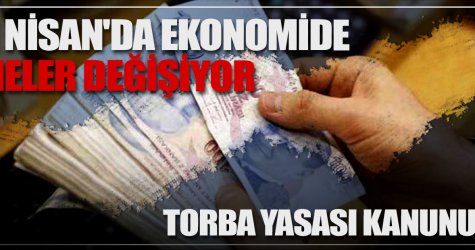 1 Nisan'da ekonomide neler değişiyor...