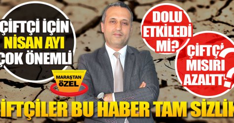 Çiftçi için nisan ayı çok önemli