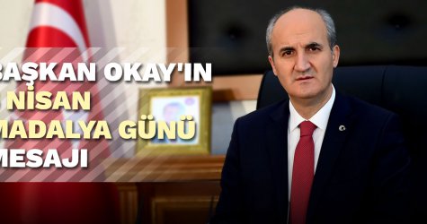 Başkan Okay'ın 5 Nisan Madalya Günü mesajı
