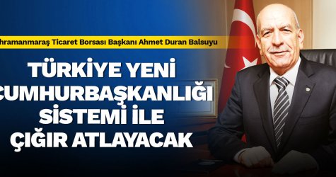 Türkiye yeni Cumhurbaşkanlığı Sistemi ile çığır atlayacak