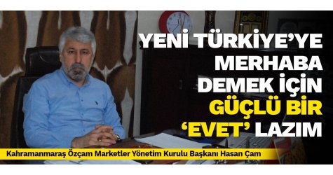 Yeni Türkiye’ye merhaba demek için güçlü bir ‘evet’ lazım