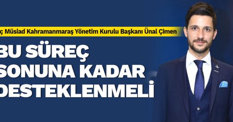 Bu süreç sonuna kadar desteklenmeli