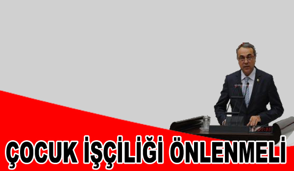 ÇOCUK İŞÇİLİĞİ ÖNLENMELİ